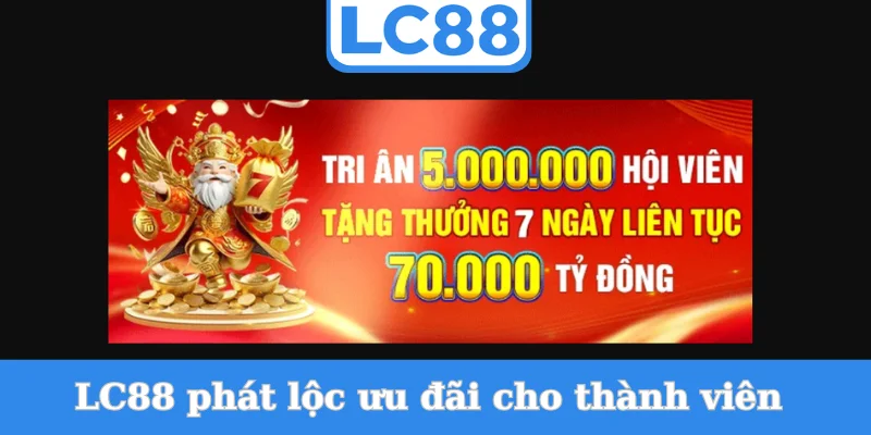 lc88-phat-loc-uu-dai-cho-thanh-vien